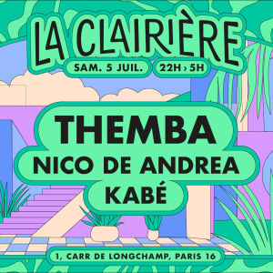 Flyer: La Clairière : Themba, Nico De Andrea, Kabé