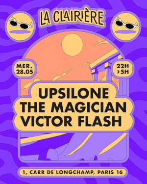 Flyer: La Clairière : Upsilone, The Magician, Victor Flash