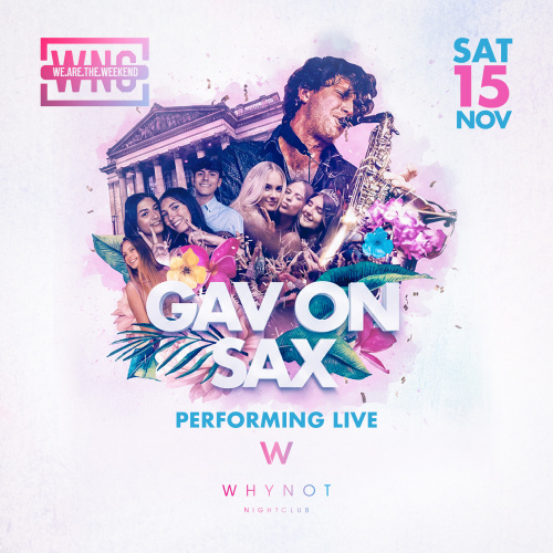 WhyNot Saturdays - Gav On Sax - Flyer