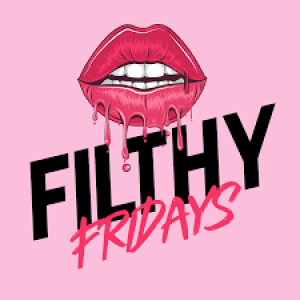 Flyer: FILTHY FRIDAYS