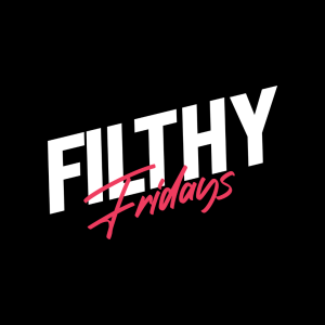 Flyer: Filthy Fridays