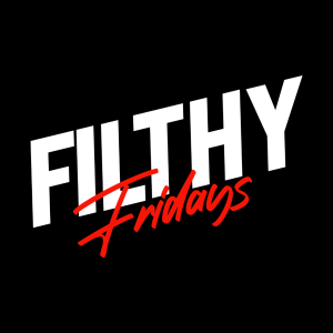 Flyer: Filthy Fridays