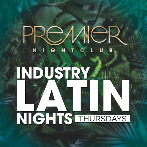 INDUSTRY LATIN NIGHTS - Premier Nightclub
