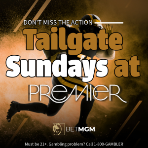 Flyer: TAILGATE SUNDAYS AT PREMIER