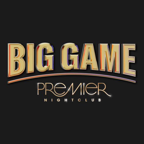 BIG GAME - Premier Nightclub