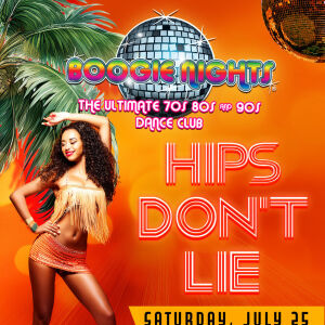 Boogie Nights - Hips Don't Lie, Saturday, July 25th, 2026