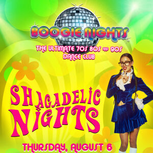 Boogie Nights - Shagadelic, Thursday, August 6th, 2026