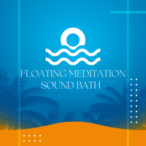 Flyer: Floating Meditation & Sound Bath