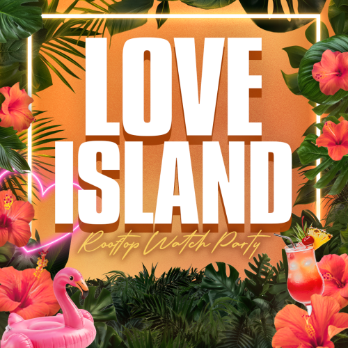Love Island Rooftop Watch Party - Flyer