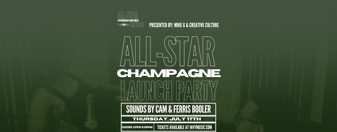 INVY NIGHT CLUB PRESENTS: MIKE G & CREATIVE CULTURE'S ALL STAR CHAMPAGNE LAUNCH PARTY