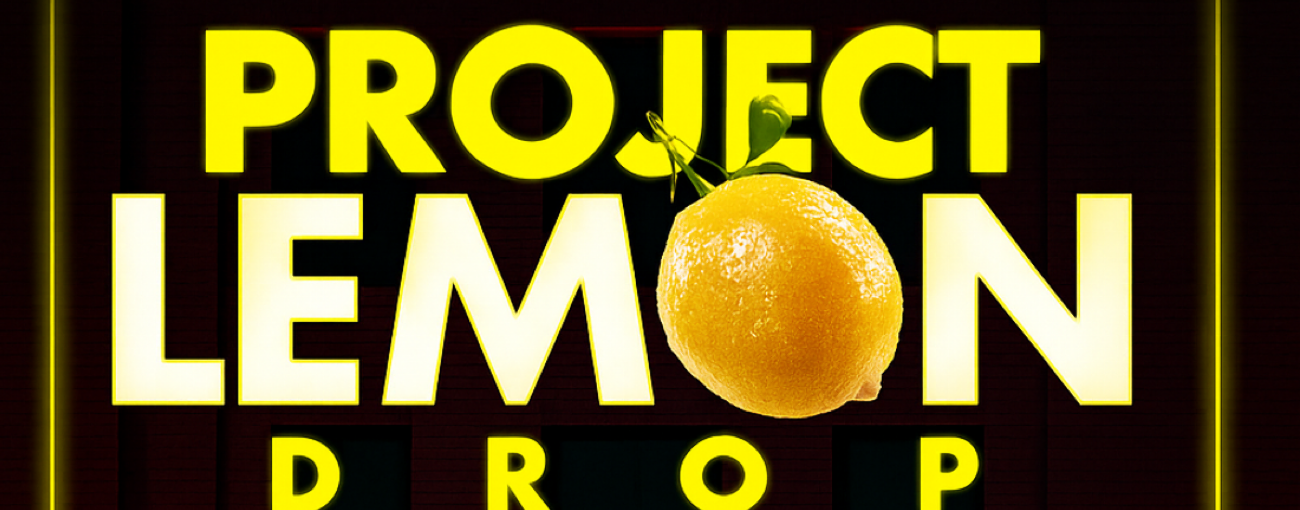 PROJECT LEMON DROP