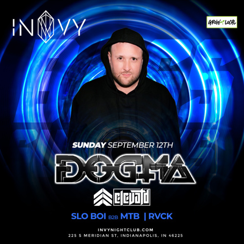 DOGMA with Elevatd  support  Slo Boi b2b Mtb/Rvck - Invy Music Venue