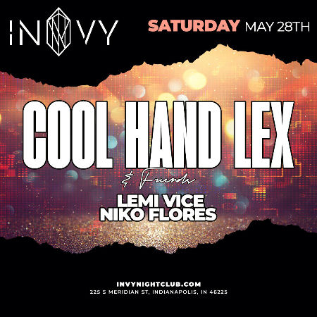COOL HAND LEX & NIKO FLORES & LEMI VICE with special guest Cadillac G - Sat May 28