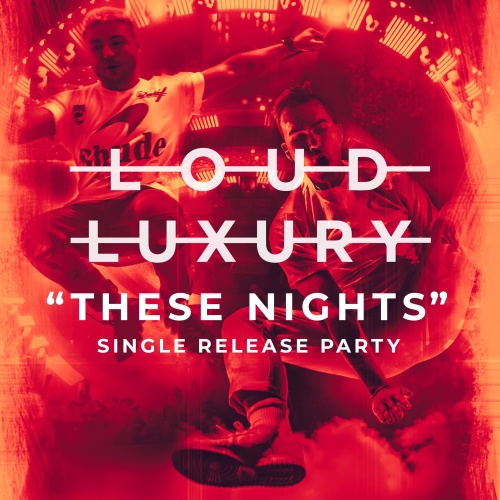 Flyer: Loud Luxury – Single Release Party