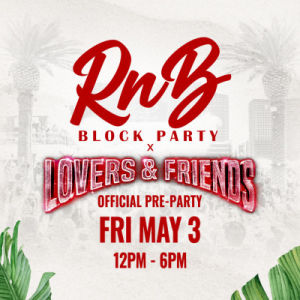 Lovers and Friends R&B Block Party, Friday, May 3rd, 2024