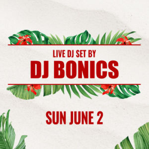 DJ Bonics, Sunday, June 2nd, 2024