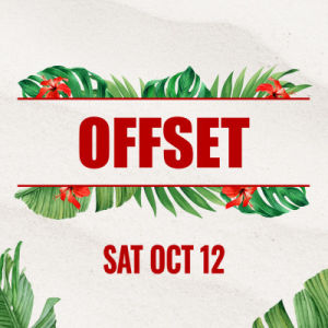 Offset, Saturday, October 12th, 2024