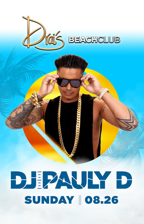 DJ Pauly D - Drai's Beachclub