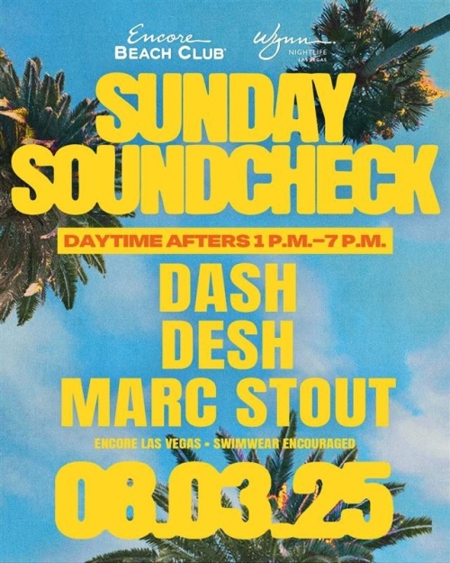 Dash, Desh, Marc Stout - Encore Beach Club