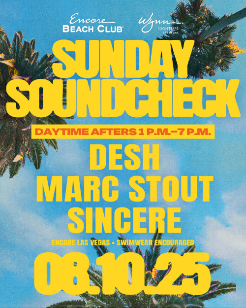 Desh, Marc Stout, Sincere - Encore Beach Club
