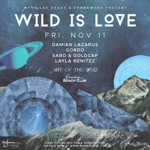 Wild is Love - Damian Lazarus, Gordo, Sabo & Goldcap, Layla Benitez - Art of the Wild 3-Day Pass - Encore Beach Club