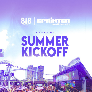 Summer Kickoff presented by 818 Tequila and Sprinter Vodka Soda