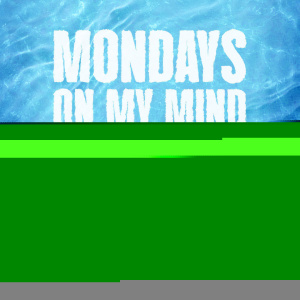 Flyer: Mondays On My Mind