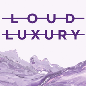 LOUD LUXURY