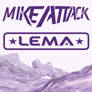 MIKE ATTACK & LEMA