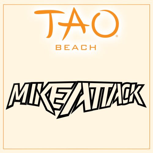 MIKE ATTACK - TAO Beach Club
