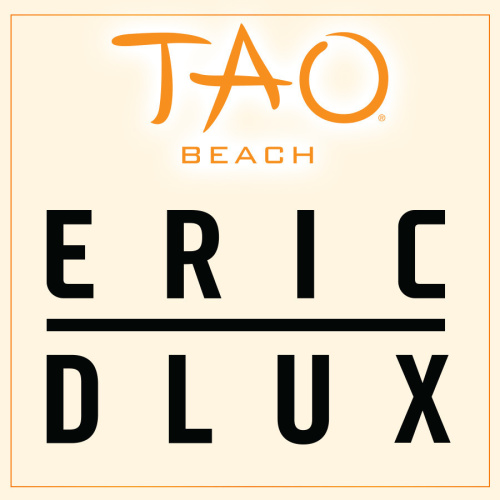 ERIC DLUX - TAO Beach Club