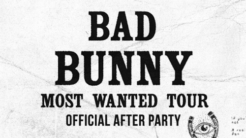 Bad Bunny Most Wanted Tour: Official After Party Night 1 - Flyer