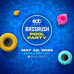 BASSRUSH POOL PARTY, Thursday, May 16th, 2024
