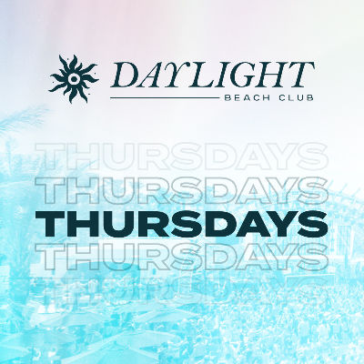 DAYLIGHT BEACH CLUB THURSDAYS, Thursday, June 26th, 2025