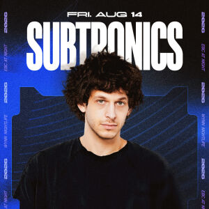 Subtronics, Friday, August 14th, 2026