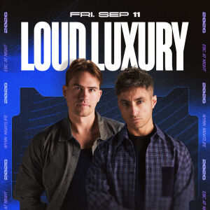 Loud Luxury, Friday, September 11th, 2026