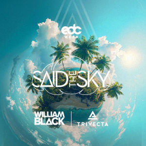 Flyer: Said The Sky | William Black | Trivecta - EDC WEEK