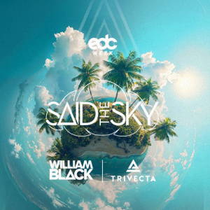 Said The Sky | William Black | Trivecta - EDC WEEK