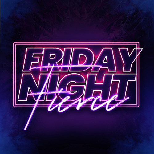 Friday Night Fierce - Flyer