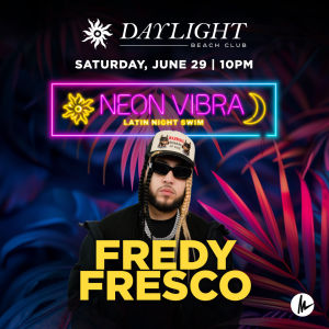 NEON VIBRA: FREDY FRESCO, Saturday, June 29th, 2024