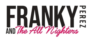 Flyer: Franky Perez and the All Nighters