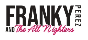 Flyer: Franky Perez and the All Nighters