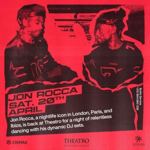 Theatro x Jon Rocca, Saturday, April 20th, 2024