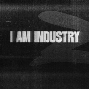 Flyer: I AM INDUSTRY