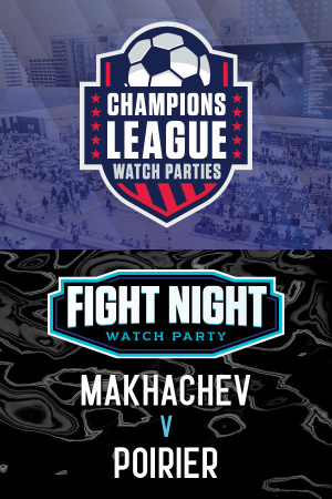 Champions League / UFC 302 Watch Parties