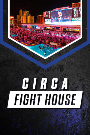 Circa Fight House