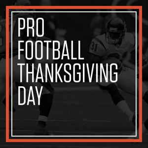 Thanksgiving  Day Football, Thursday, November 26th, 2020