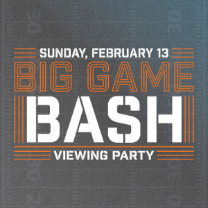 Big Game Bash, Sunday, February 13th, 2022