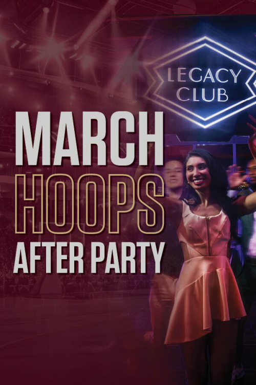 Legacy Club March Hoops After Party - Flyer