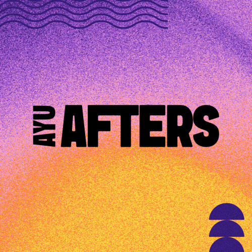AYU AFTERS - SPECIAL GUEST - Flyer